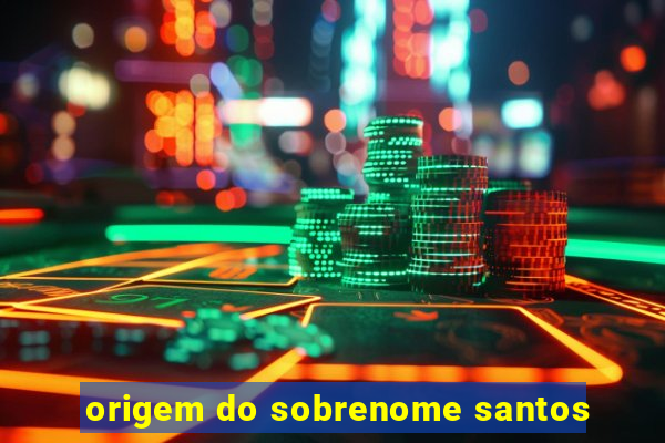 origem do sobrenome santos